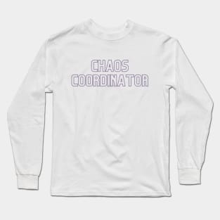 Chaos Coordinator Long Sleeve T-Shirt